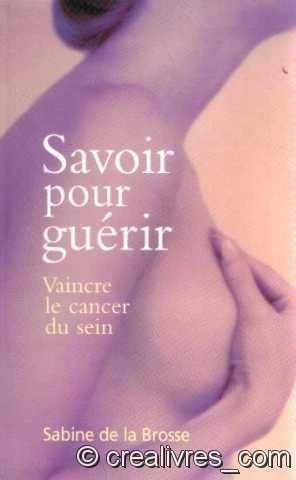 Savoir pour guérir : Vaincre le cancer du sein Books