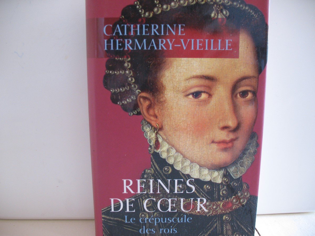 Reines de coeur (Le crépuscule des rois) by Hermary-Vieille, Catherine Books