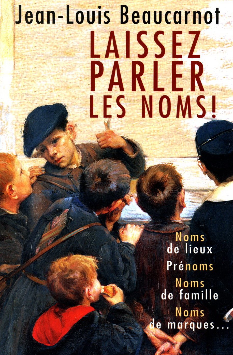Laissez parler les noms ! : Noms de lieux, prénoms, noms de famille, noms de marques Books