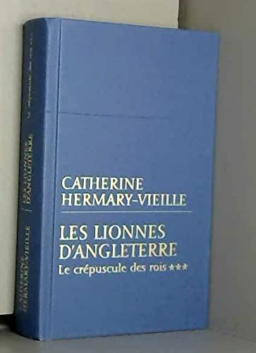 Les lionnes d'Angleterre (Le crépuscule des rois) Books