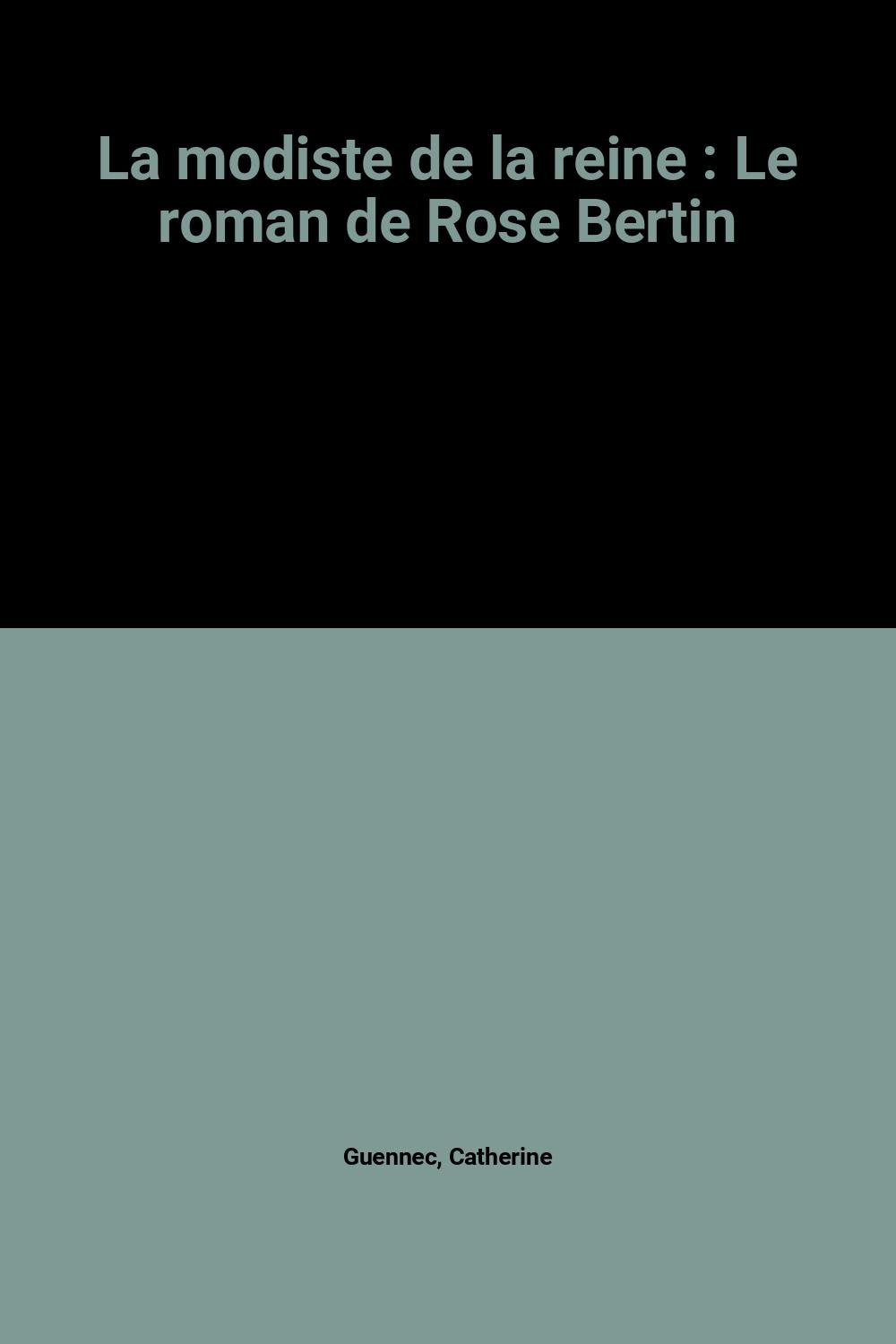 La modiste de la reine : Le roman de Rose Bertin Books