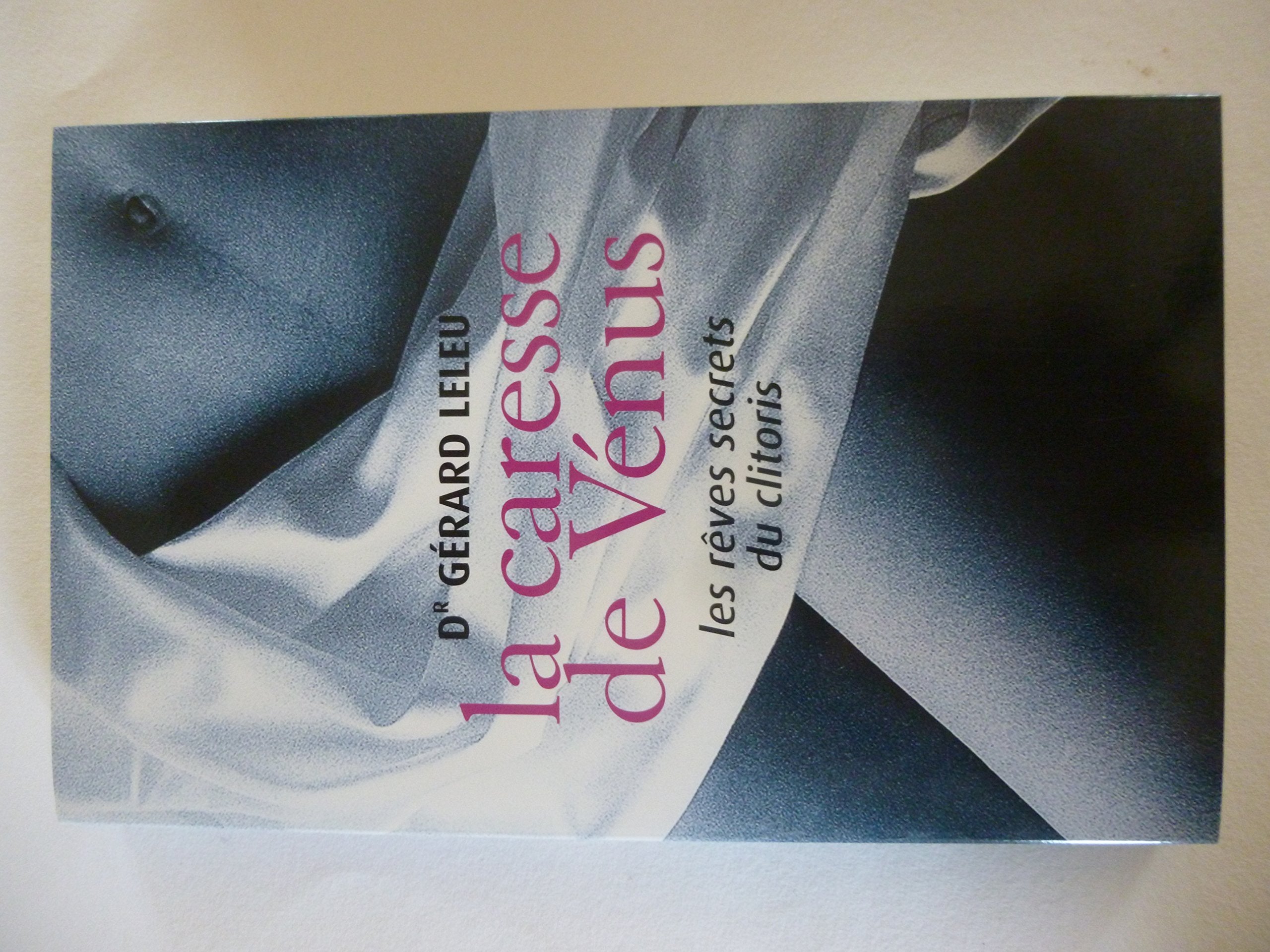 La caresse de Vénus : Les rêves secrets du clitoris Books