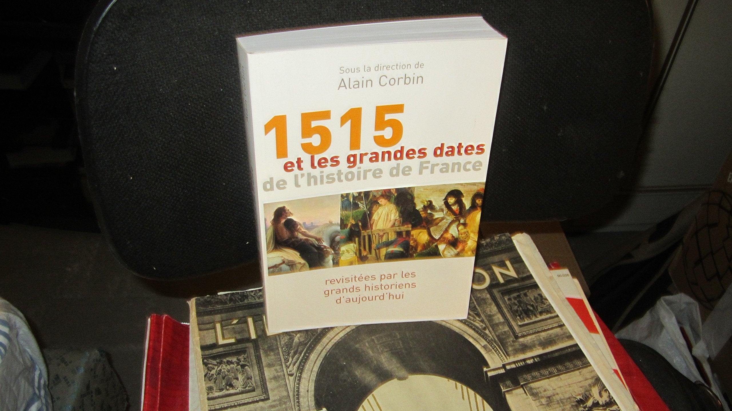 1515 et les grandes dates de l'histoire de France : Revisitées par les grands historiens d'aujourd'hui Books