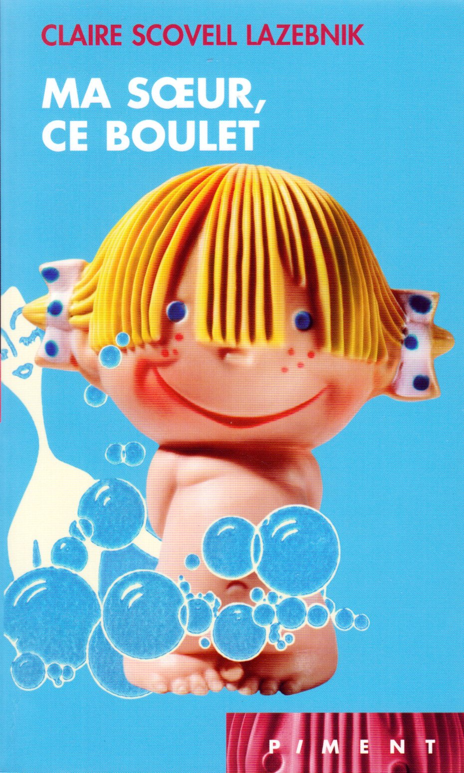 Ma soeur, ce boulet (Piment) Books