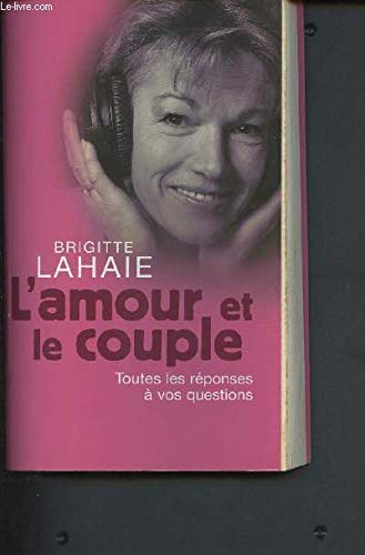 L'amour et le couple - Toutes les réponses à vos questions Books