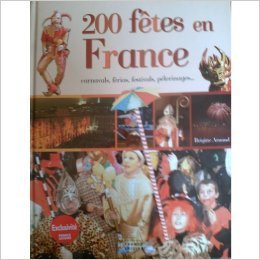 200 fêtes en France : Carnavals, férias, festivals, pèlerinages Social Sciences