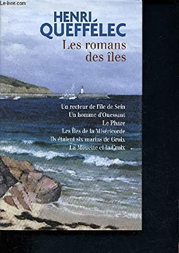 Les romans des îles (Le recteur de l'île de Sein, Un homme d'Ouessant, Le Phare, Les îles de la miséricorde, Ils étaients six marins de Groix, La Mouette et la Croix) Books