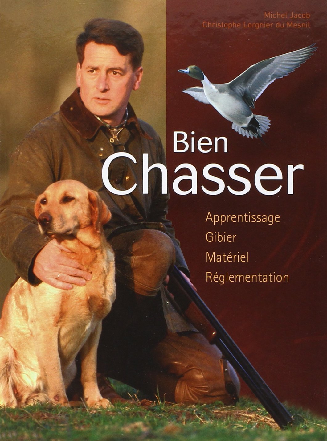 Bien chasser : Apprentissage, gibier, matériel, réglementation book