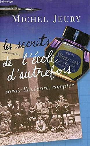 Les secrets de l'école d'autrefois : Savoir lire, écrire, compter Books