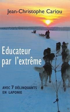 Educateur par l'extrême : Avec 7 délinquants en Laponie Books