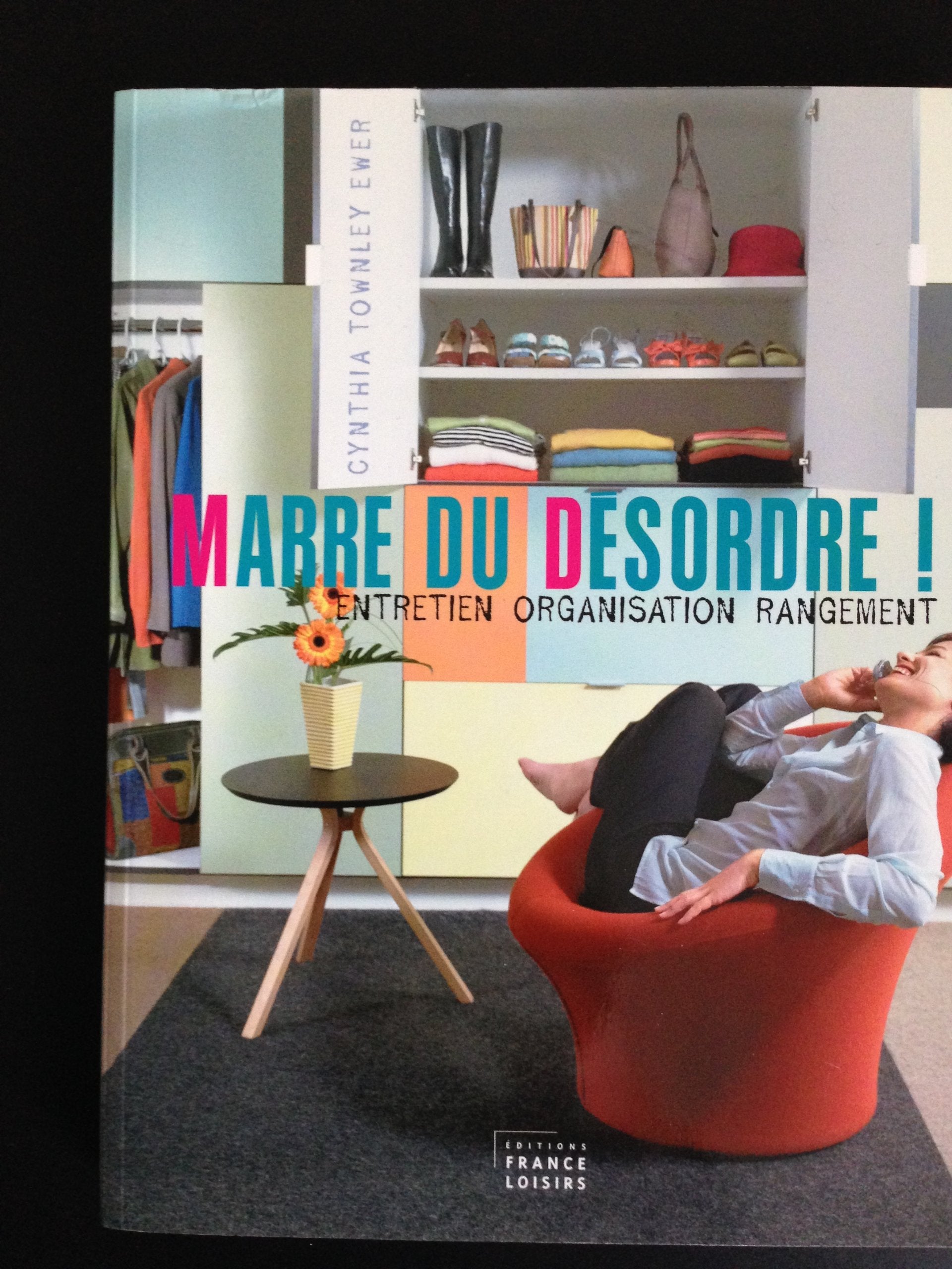 Marre du désordre ! : Comment nettoyer votre intérieur et lutter contre le désordre Books
