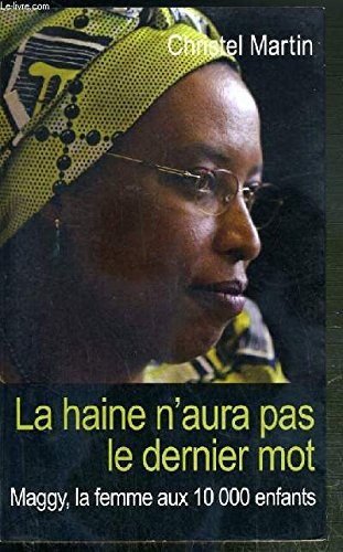 La haine n'aura pas le dernier mot : Maggy, la femme aux 10000 enfants Books
