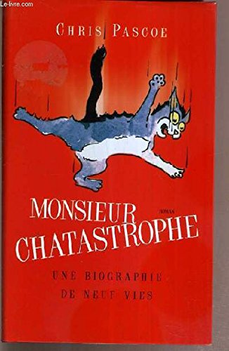 Monsieur Chatastrophe une Biographie de neuf Vies Memories
