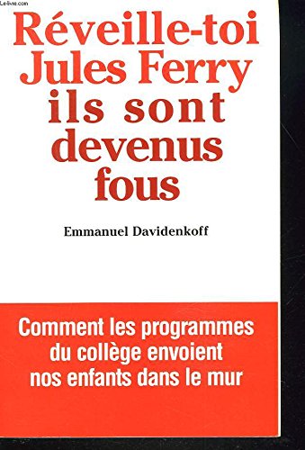 Réveille-toi, Jules Ferry, ils sont devenus fous ! book