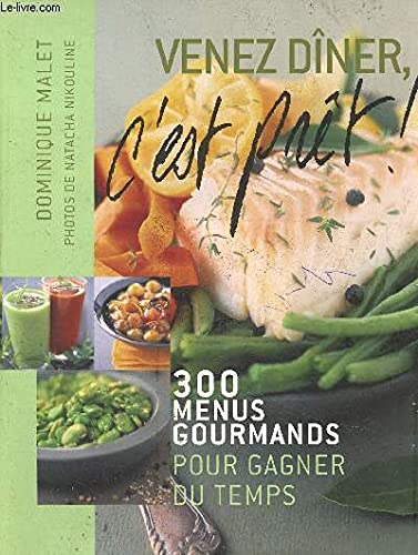 Venez dîner, c'est prêt !: 300 menus gourmands pour gagner du temps Books