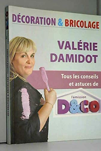 Décoration et Bricolage : Tous les conseils et astuces de l'émission D&Co book
