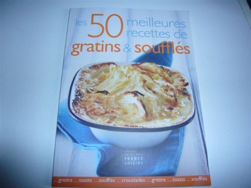 Les 50 meilleures recettes de gratin et soufflés book