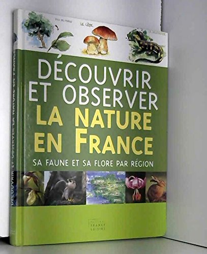 Découvrir et observer la nature en france sa faune et sa flore par région Books