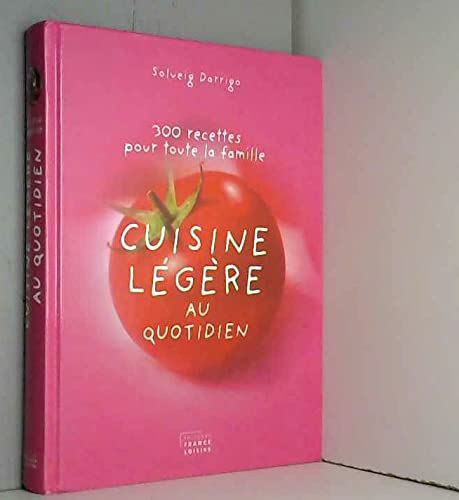Cuisine légère au quotidien, 300 recettes pour toute la famille Books