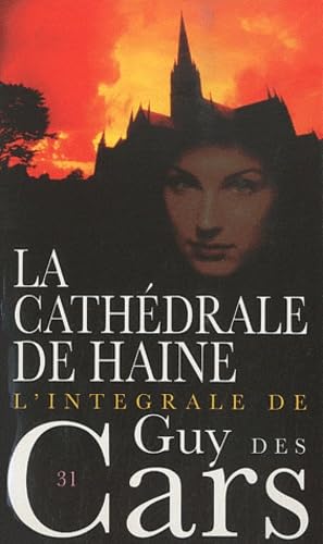 L'intégrale de Guy Des Cars. Vol. 31. La cathédrale de haine Books