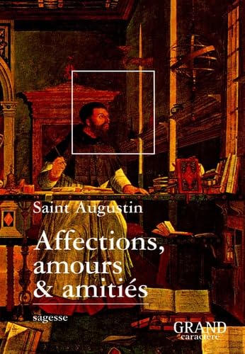 Affections, amours & amitiés (Extraits des Confessions) Books