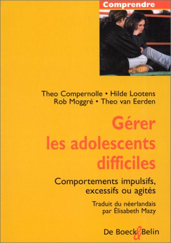 Gérer des adolescents difficiles : Comportement impulsifs, excessifs ou agités book