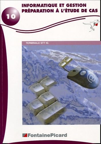Informatique et Gestion Préparation à l'étude de cas: Tle STT IG book