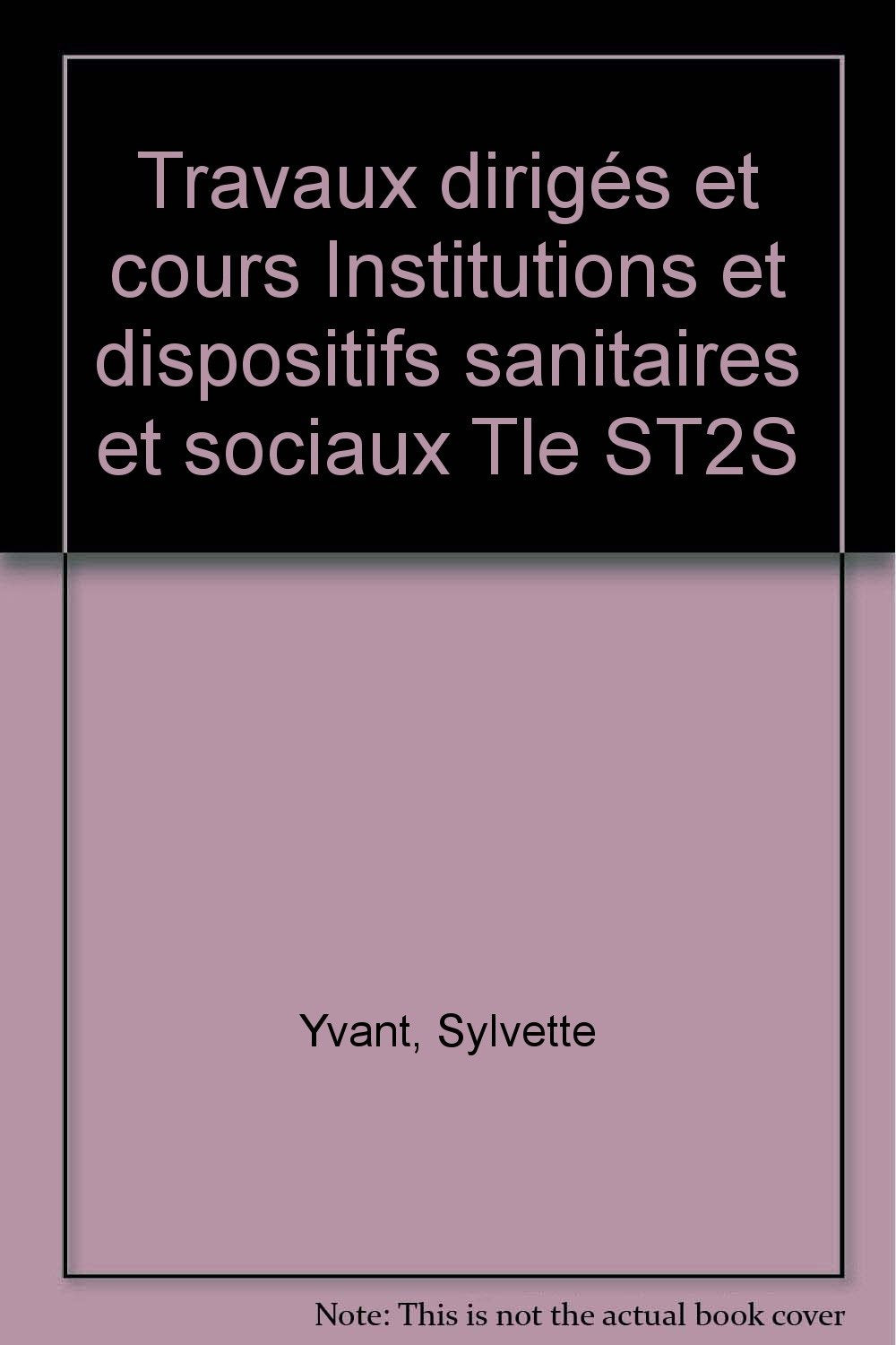 Travaux dirigés et cours Institutions et dispositifs sanitaires et sociaux Tle ST2S book