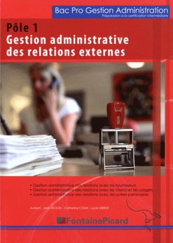 Pôle 1, Gestion administrative des relations externes Bac Pro Gestion Administration Préparation à la certification intermédiaire book