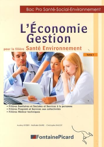 L'économie gestion pour la filière Santé Environnement Bac Pro Santé-social-environnement: Tome 1 book