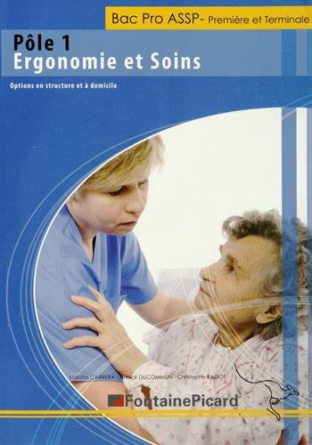 Pôle 1, ergonomie et soins : bac pro ASSP, première et terminale : options en structure et à domicile book