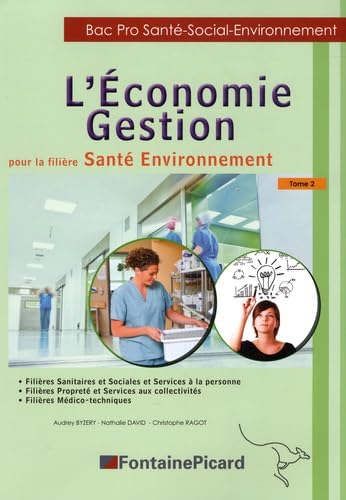 L'Economie Gestion pour la filière santé environnement Bac Pro santé-social-environnement: Tome 2 book