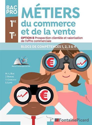 Métiers du commerce et de la vente, option B, prospection clientèle et valorisation de l'offre, bac pro, 1re, terminale : blocs de compétences 1, 2, 3 & 4B Professional & Reference Books
