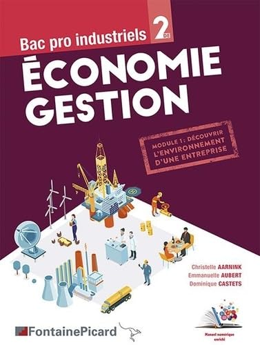 Economie gestion Bac Pro industriels 2de: Module 1 : découvrir l'environnement d'une entreprise book