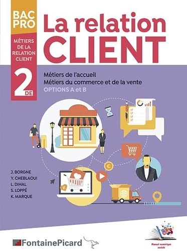 La relation client, bac pro métiers de la relation client 2de : métiers de l'accueil, métiers du commerce et de la vente (options A et B) Professional & Reference Books