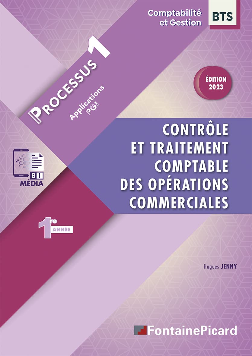 Contrôle et traitement comptable des opérations commerciales BTS Comptabilité et Gestion 1e année: Processus 1 Applications PGI book