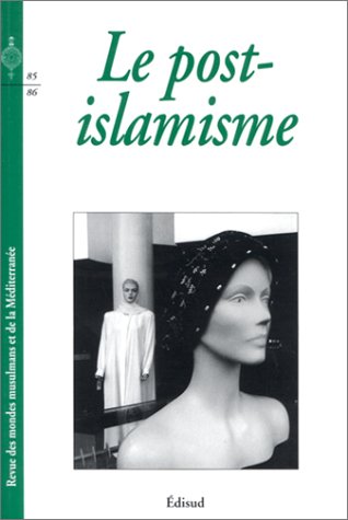Revue des mondes musulmans et de la Méditerranée, n° 85-86. Le post-islamisme book
