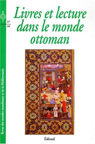 Revue des mondes musulmans et de la Méditerranée, n° 87-88. Livres et lecture dans le monde ottoman Books