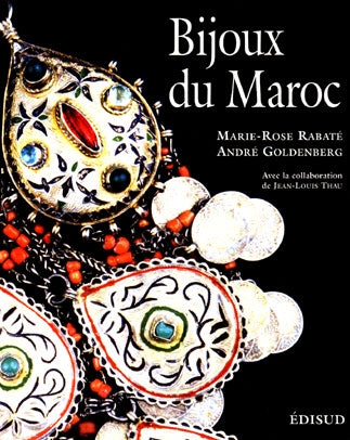 Bijoux du Maroc. Vol. 2. Du Haut Atlas à la Méditerranée, depuis le temps des juifs jusqu'à la fin du XXe siècle Books