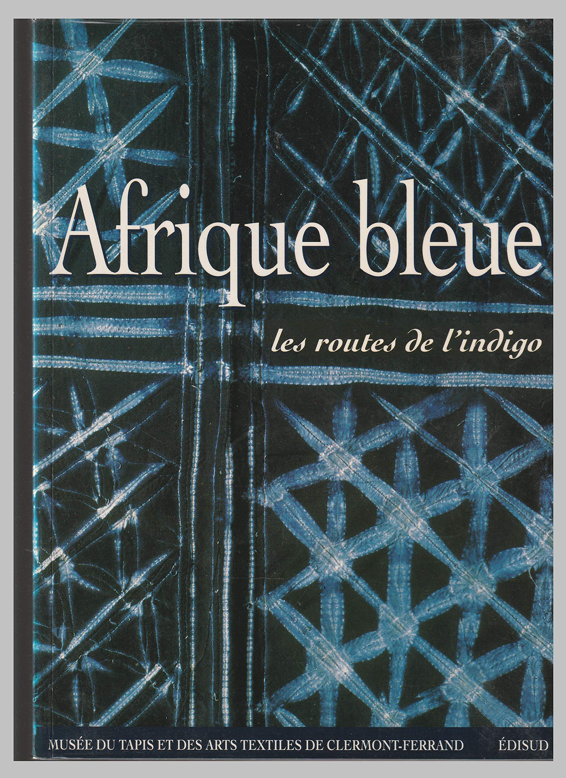 Afrique Bleue. Les Routes De L'Indigo Books
