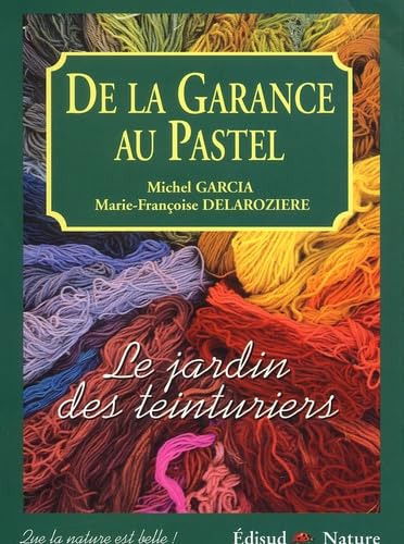 De La Garance Au Pastel. Le Jardin Des Teinturiers book
