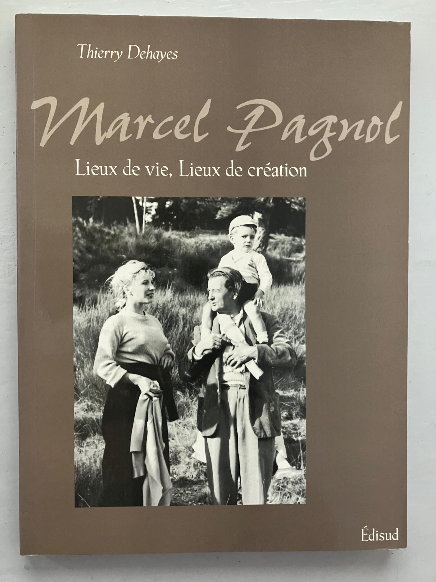 Marcel Pagnol. Lieux De Vie, Lieux De Creation book