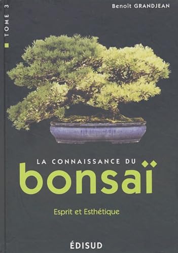 La connaissance du bonsaï: Tome 3, Esprit et esthétique, 100 questions-réponses book