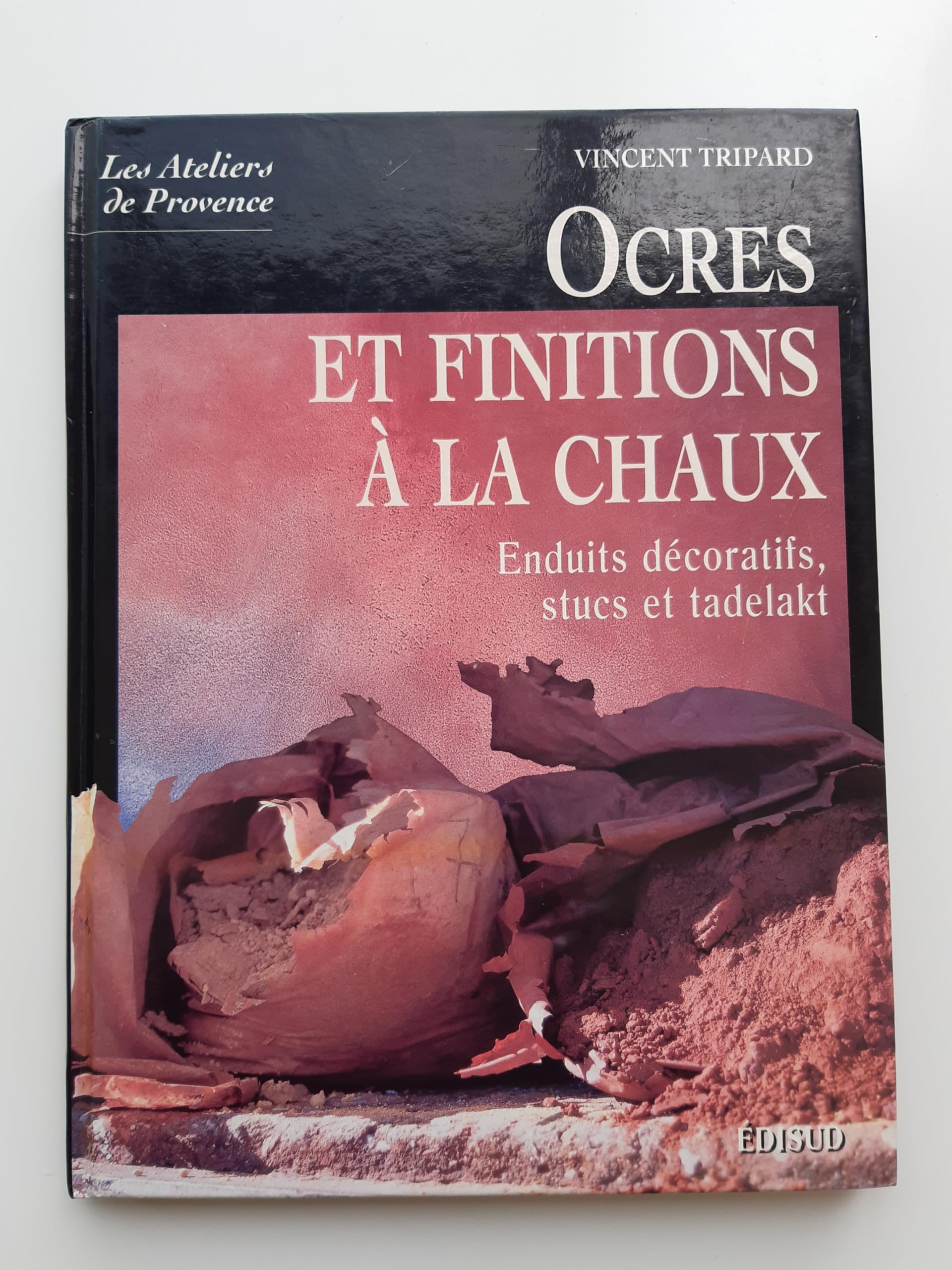 Ocres et finitions à la chaux: Enduits décoratifs, stucs, tadelakt book