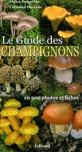 Le Guide des Champignons: En 900 photos et fiches Books
