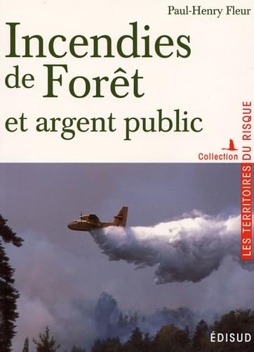 Incendies de forêt et argent public: Prévention -Action -Résultat Leisure, Home & Garden