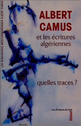 Albert Camus et les écritures algériennes - quelles traces ? Contemporary literature