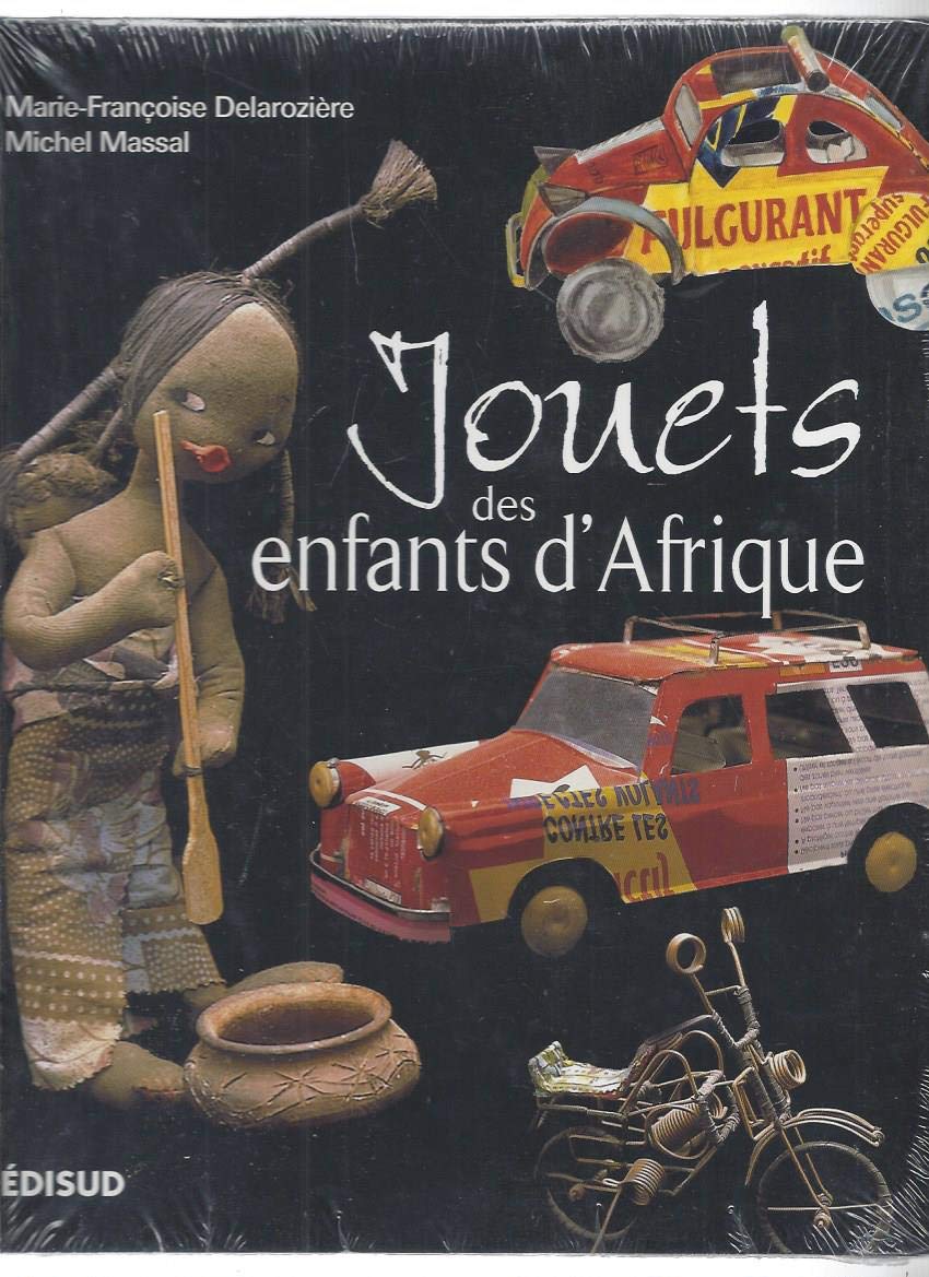 Jouets des enfants d'Afrique: Regards sur des merveilles d'ingéniosité book