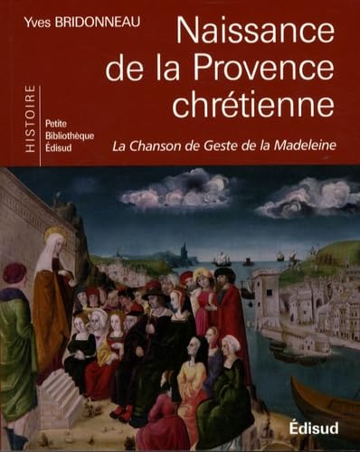 Naissance de la Provence chrétienne: La Chanson de Geste de la Madeleine Professional & Reference Books