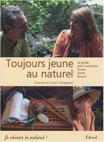 Toujours jeune au naturel !: Le guide pour conserver forme, santé et beauté book